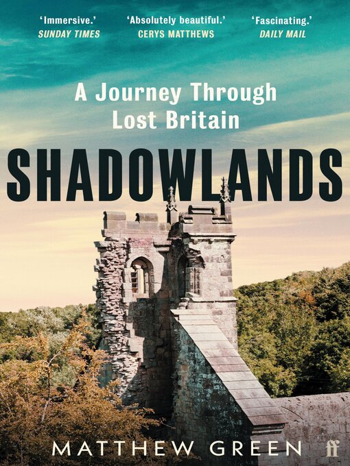 Title details for Shadowlands: a Journey Through Lost Britain by Matthew Green - Wait list